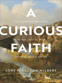 A Curious Faith by Lore Ferguson Wilbert, Seth Haines - Ebook | Scribd