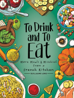 To Drink and to Eat Vol. 2: More Meals and Mischief from a French Kitchen