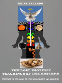 The Lost Esoteric Teachings Of The Masters: Rediscover The