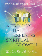 A Trilogy That Explains Spiritual Growth: (The Cure For All Our Woes)