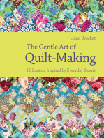 The Gentle Art of Quilt-Making: 15 Projects Inspired by Everyday Beauty