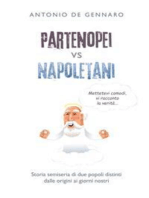 Partenopei vs Napoletani: Storia semiseria di due popoli distinti dalle origini ai giorni nostri