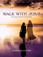 Walk with Jesus: Turn your messes into miracles