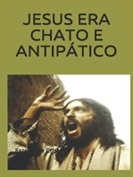 JESUS ERA CHATO E ANTIPÁTICO: CRISTOLOGIA