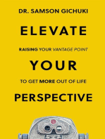 Elevate Your Perspective: Raising Your Vantage Point To Get More Out of Life