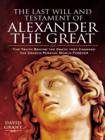 The Last Will and Testament of Alexander the Great: The Truth Behind the Death that Changed the Graeco-Persian World Forever