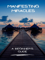 Manifesting Miracles: A beginner's guide