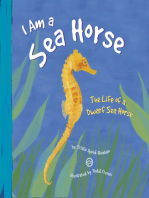 I Am a Sea Horse: The Life of a Dwarf Sea Horse