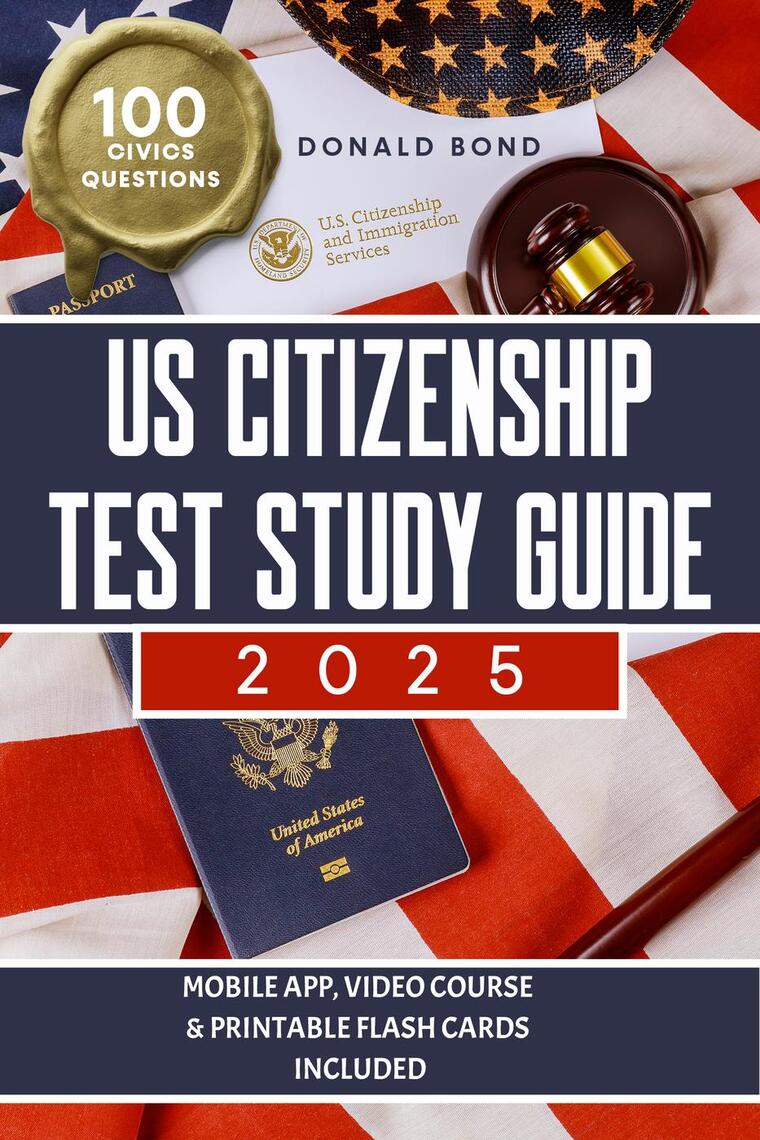 US Citizenship Test Study Guide: Realize your Dream of Freedom and Pride  Passing the Exam with the Last Naturalization Prep and Practice Book | 100 Civics  Questions and 2 Tests with Detailed