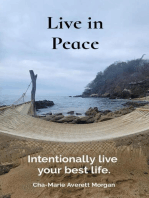 Live in Peace: Intentionally live  your best life.