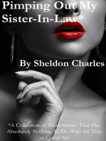 Pimping Out My Sister-In-Law* Volume 1 * A Collection of Short Fiction That Has Absolutely Nothing to Do with the Title or Cover Art.