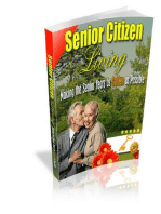 SENIOR CITIZEN LIVING: Discover How You Can Make Your Senior Years As Golden as Possible!