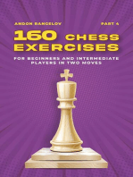 160 Chess Exercises for Beginners and Intermediate Players in Two Moves, Part 4: Tactics Chess From First Moves