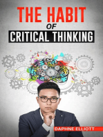 THE HABIT OF CRITICAL THINKING: Change Your Mind and Sharpen Your Thoughts With These Powerful Routines (2022 Guide for Beginners)
