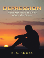Depression - What You Need to Know About the Illness: What You Need to Know About the Illness