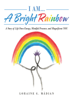 I Am... a Bright Rainbow: A Story of Life Force Energy, Mindful Presence, and Magnificent You
