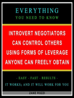 Introvert Negotiators Can Control Others Using Forms of Leverage Anyone Can Freely Obtain: Everything You Need to Know - Easy Fast Results - It Works; and It Will Work for You