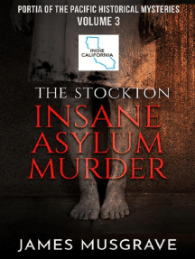 The Stockton Insane Asylum Murder: Portia of the Pacific Historical Mysteries, #3
