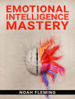 Emotional Intelligence Mastery: Everything You Need to Know About EQ to Achieve Your Goals and Master Your Emotions (2022 Guide for Beginners)