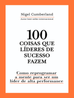 100 coisas que líderes de sucesso fazem: Como reprogramar a mente para ser um líder de alta performance