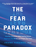 The Fear Paradox: How Our Obsession With Feeling Secure Imprisons Our Minds and Shapes Our Lives