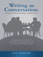 Writing as Conversation: Literature, Writing, Reading, and Expression: A Transformative Examination of Writing Styles and Communication Through the Complexity of the English Language