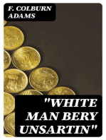 "White man bery unsartin"