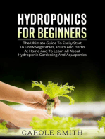 Hyhroponics for Beginners: The Ultimate Guide to Easily Start to Grow Vegetables, Fruits and Herbs at Home and to Learn all About Hydroponic Gardening and Aquaponics: Gardening, #3