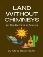 Land Without Chimneys:: or, The Byways of Mexico