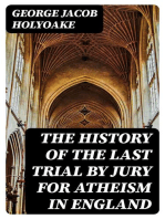 The History of the Last Trial by Jury for Atheism in England: A Fragment of Autobiography Submitted for the Perusal of Her Majesty's Attorney-General and the British Clergy