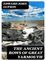 The Ancient Rows of Great Yarmouth: Their names, why so constructed, and what visitors have written about them, also a descriptive sketch of Yarmouth Beach