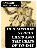 Old London Street Cries and the Cries of To-day: With Heaps of Quaint Cuts Including Hand-coloured Frontispiece