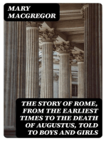 The Story of Rome, From the Earliest Times to the Death of Augustus, Told to Boys and Girls