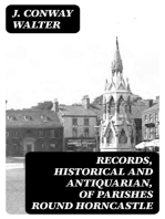 Records, Historical and Antiquarian, of Parishes Round Horncastle
