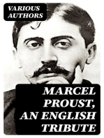 Marcel Proust, an English Tribute: The Portrait of the Man written by the People Who Knew him the Best
