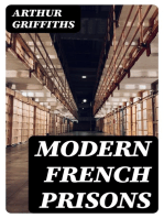 Modern French Prisons: Bicêtre; St. Pélagie; St. Lazare; La Force; The Conciergerie; La Grande and La Petite Roquettes; Mazas; La Santé