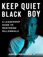 Keep Quiet, Black Boy: A Leadership Guide to Mentoring Millennials