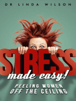 Stress Made Easy: Peeling women off the ceiling