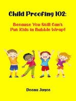 Child Proofing 102: Because You Still Can't Put Kids in Bubble Wrap!: Child Proofing, #2