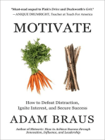 Motivate: How to Defeat Distraction,  Ignite Interest, and Secure Success