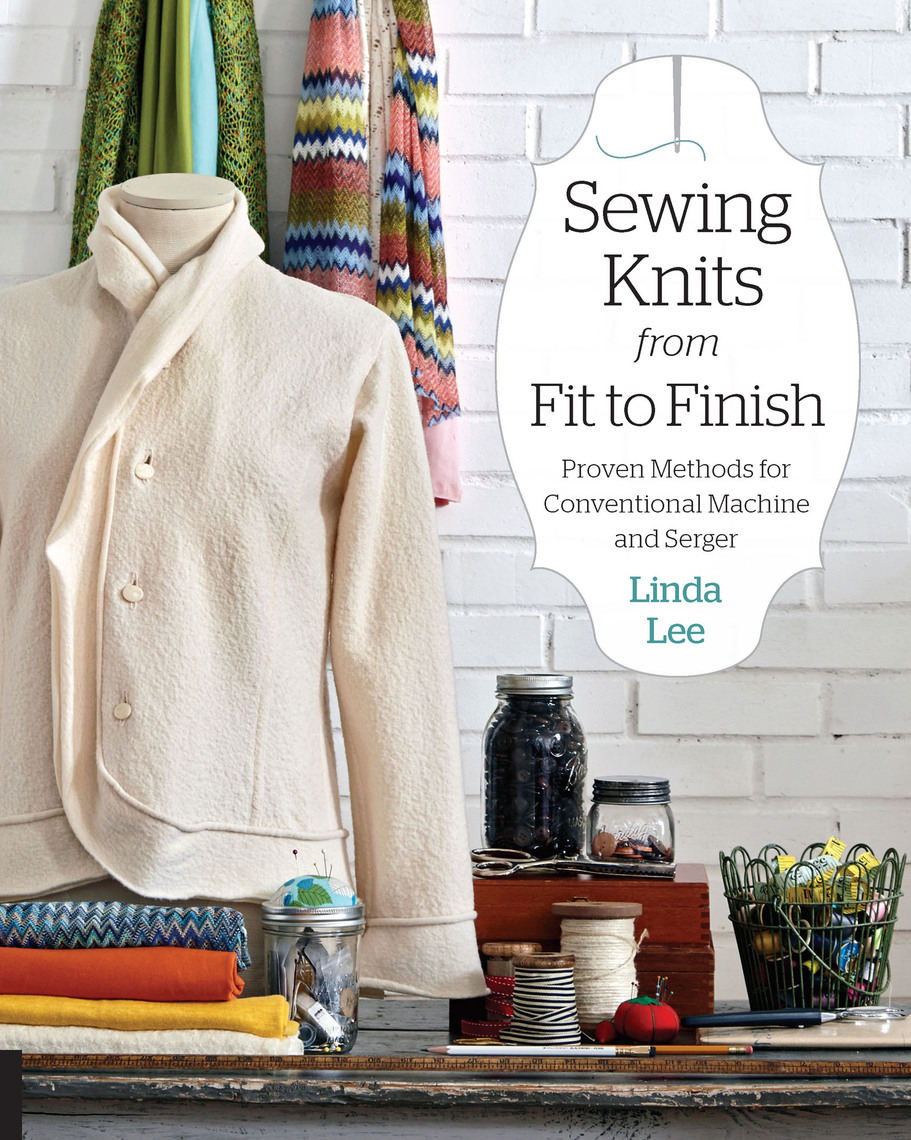 Sewing Knits from Fit to Finish by Linda Lee Ebook Everand