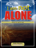 I am not Alone Jesus is With Me