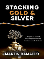 Stacking Gold & Silver: A Beginner's Guide To Acquiring And Growing Precious Metals Holdings