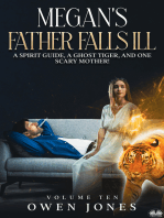 Megan's Father Falls Ill: A Spirit Guide, A Ghost Tiger, And One Scary Mother!