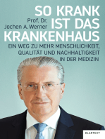 So krank ist das Krankenhaus: Ein Weg zu mehr Menschlichkeit, Qualität und Nachhaltigkeit in der Medizin