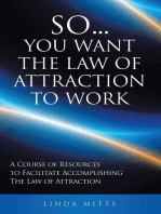 So...You Want the Law of Attraction to Work: A Course Of Resources To Facilitate Accomplishing The Law Of Attraction