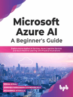 Microsoft Azure AI: A Beginner’s Guide: Explore Azure Applied AI Services, Azure Cognitive Services and Azure Machine Learning with Practical Illustrations