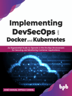 Implementing DevSecOps with Docker and Kubernetes: An Experiential Guide to Operate in the DevOps Environment for Securing and Monitoring Container Applications