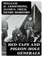 Red-Tape and Pigeon-Hole Generals: As Seen From the Ranks During a Campaign in the Army of the Potomac