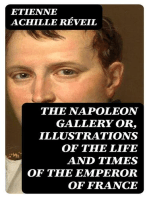The Napoleon Gallery or, Illustrations of the life and times of the emperor of France